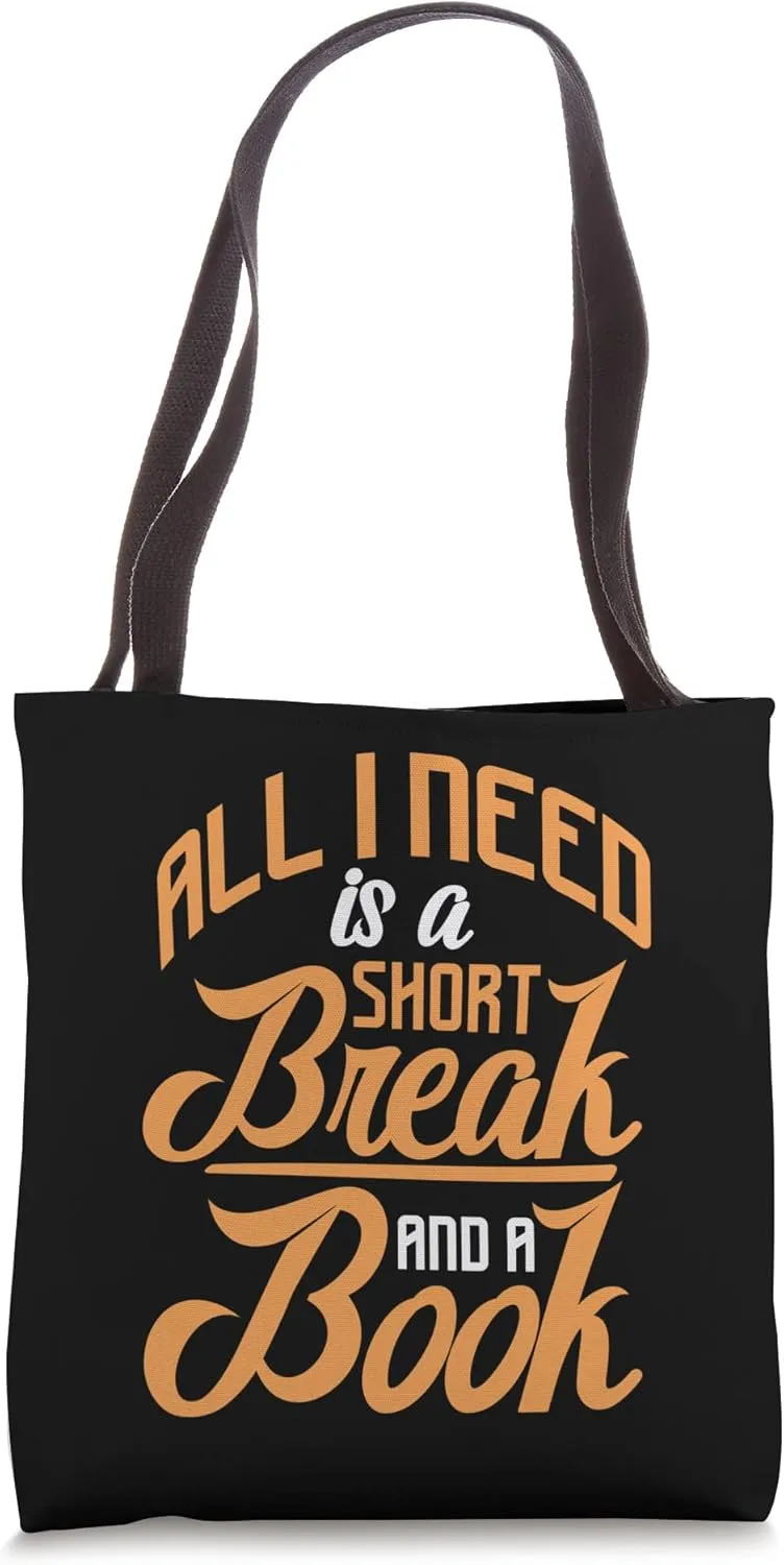 All I need is a short break and a great book Tote Bag
