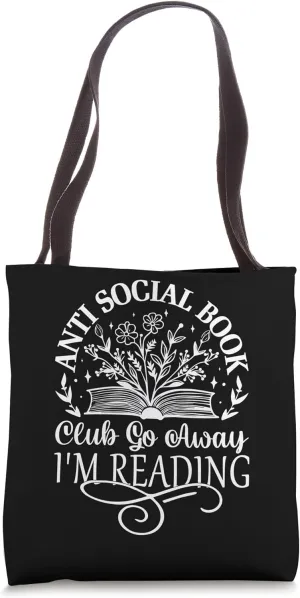Anti Social Book Club Go Away I'm Reading Funny Bookworm Tote Bag