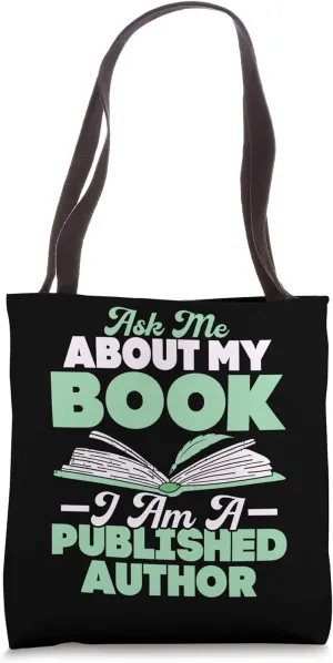 Ask Me About My Book I'm A Published Author Funny Writing Tote Bag