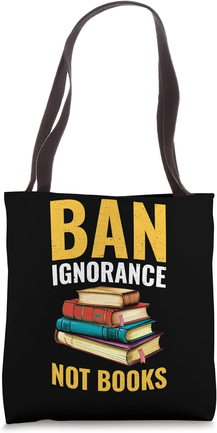 Ban Ignorance Not Books Cool Book Fan Reader Read Books Tote Bag