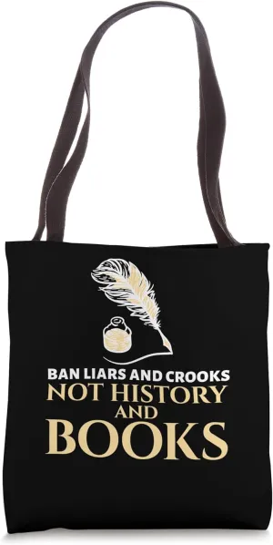 Ban Liars And Crooks Not History And Books Book Lover Tote Bag