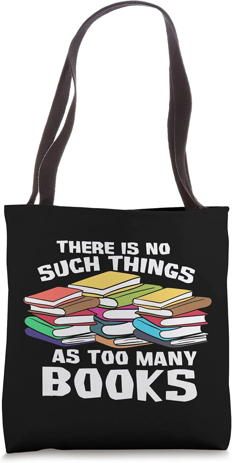 Bibliophile Gifts- Bookworm- No Such Thing As Too Many Books Tote Bag