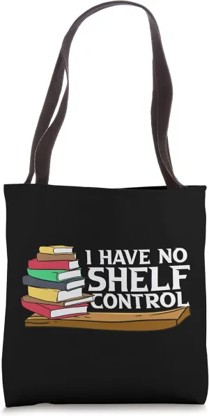 Bibliophile Gifts For Bookworm I Have No Shelf Control Tote Bag