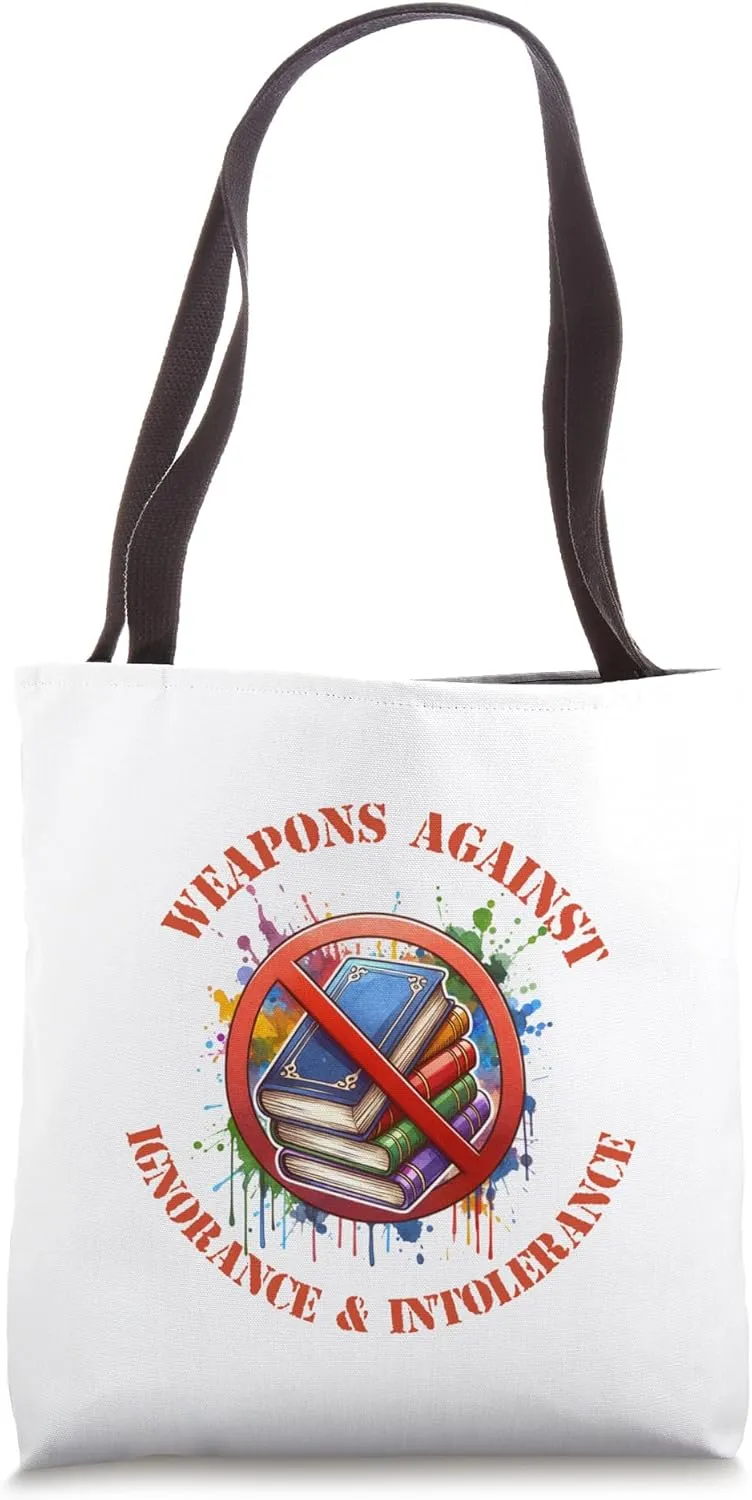 Book Lover's Quote Weapons Against Ignorance and Intolerance Tote Bag