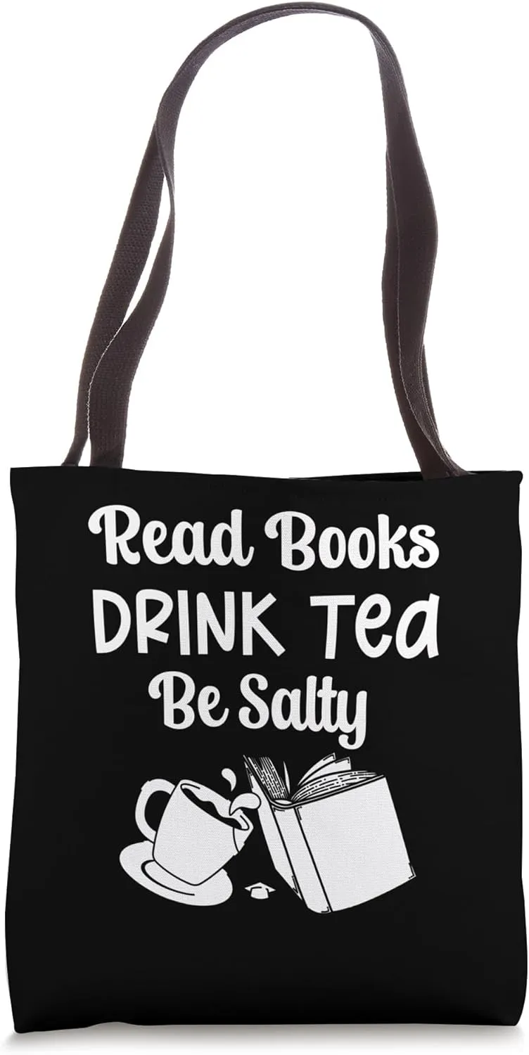 Book Lover's Read Books Drink Tea Be Salty Tote Bag