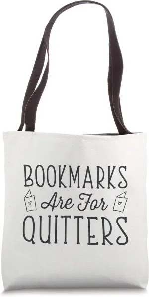 Bookmarks Are For Quitters - Reading Lover Book Club Gift Tote Bag