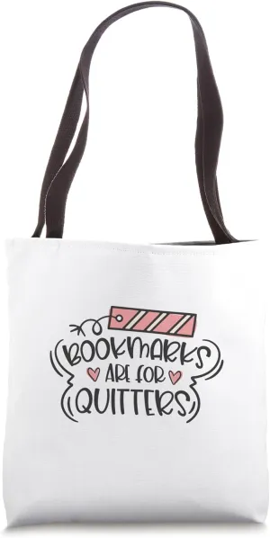 Bookmarks are For Quitters Slow Reading Movement Tote Bag