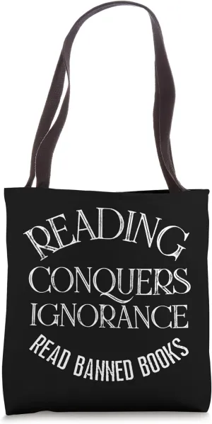 Books Reading, Reading Conquers Ignorance, Banned Book Week Tote Bag
