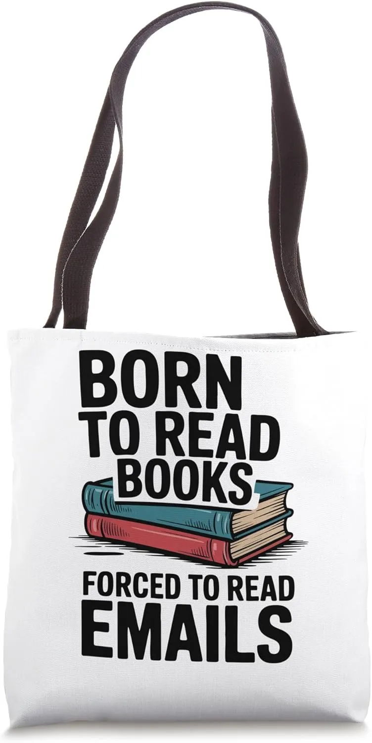 Born To Read Books Forced To Read Emails Reading Bookish Tote Bag