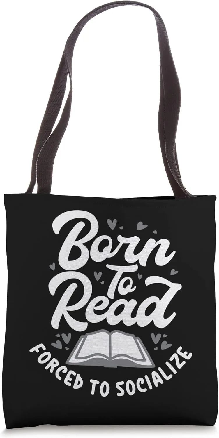 Born To Read Forced To Socialize, Funny Bookaholic Bookworm Tote Bag