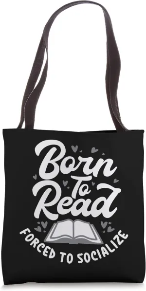 Born To Read Forced To Socialize, Funny Bookaholic Bookworm Tote Bag