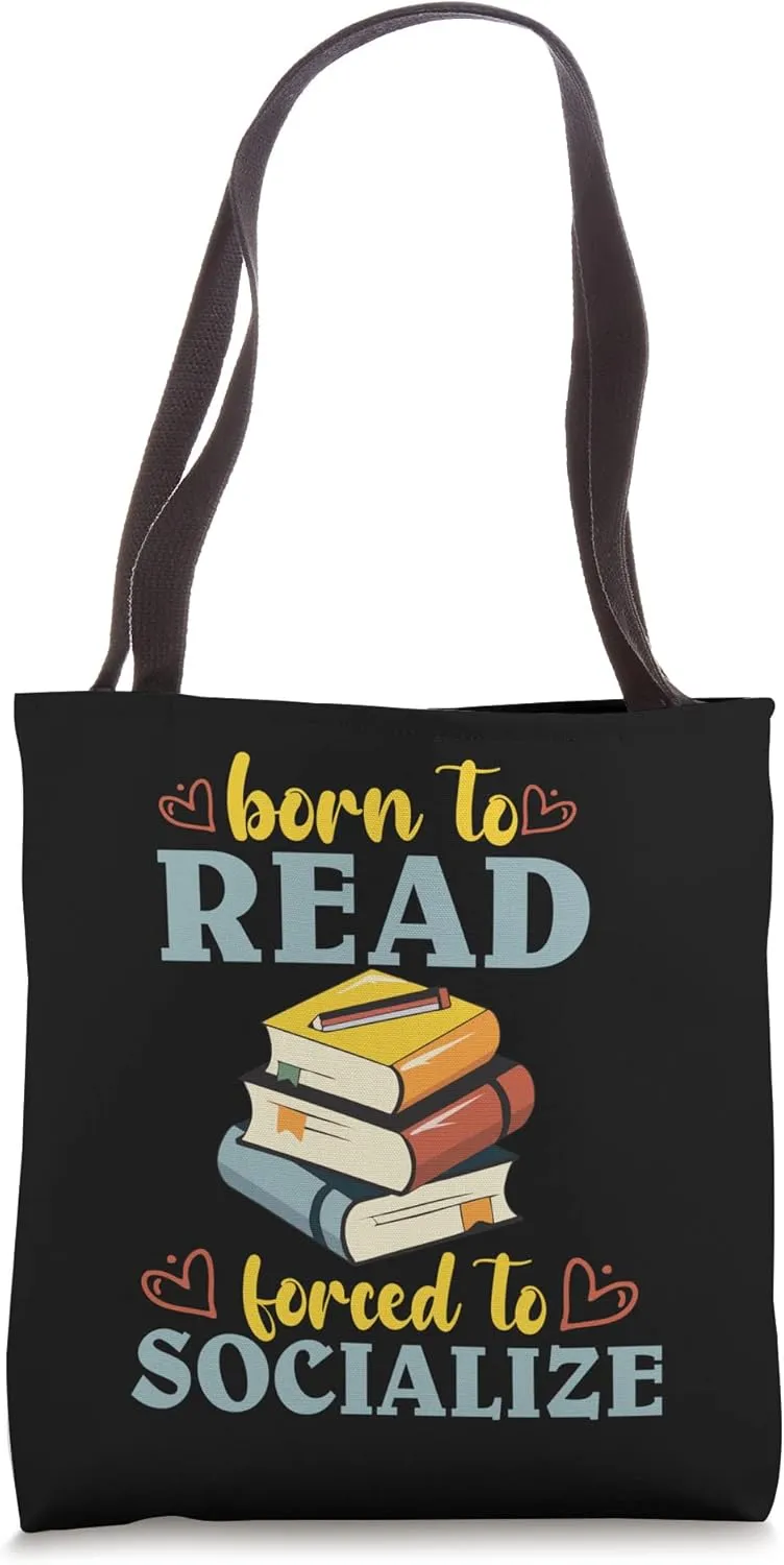 Born To Read Forced To Socialize, Funny Bookaholic Bookworm Tote Bag