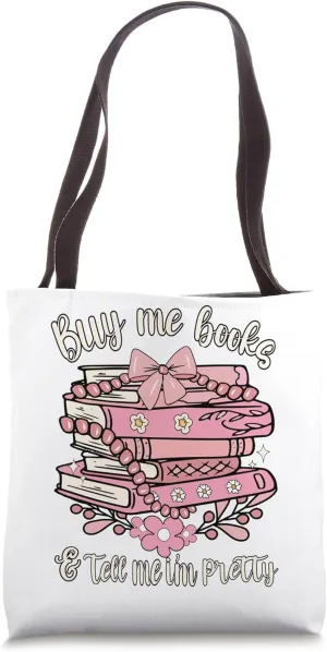 Buy Me Book and tell Me I'm Pretty Book Lover Tee Tote Bag
