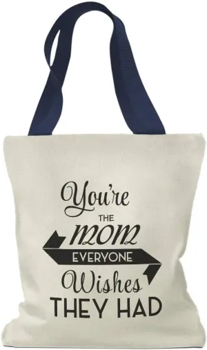 Custom Canvas Tote Shopping Bag You'Re The Mom Everyone Wish They Had Family & Friends Mom