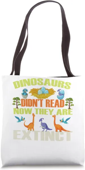 Dinosaurs Didn't Read Now They Are Extinct Reading Teacher Tote Bag