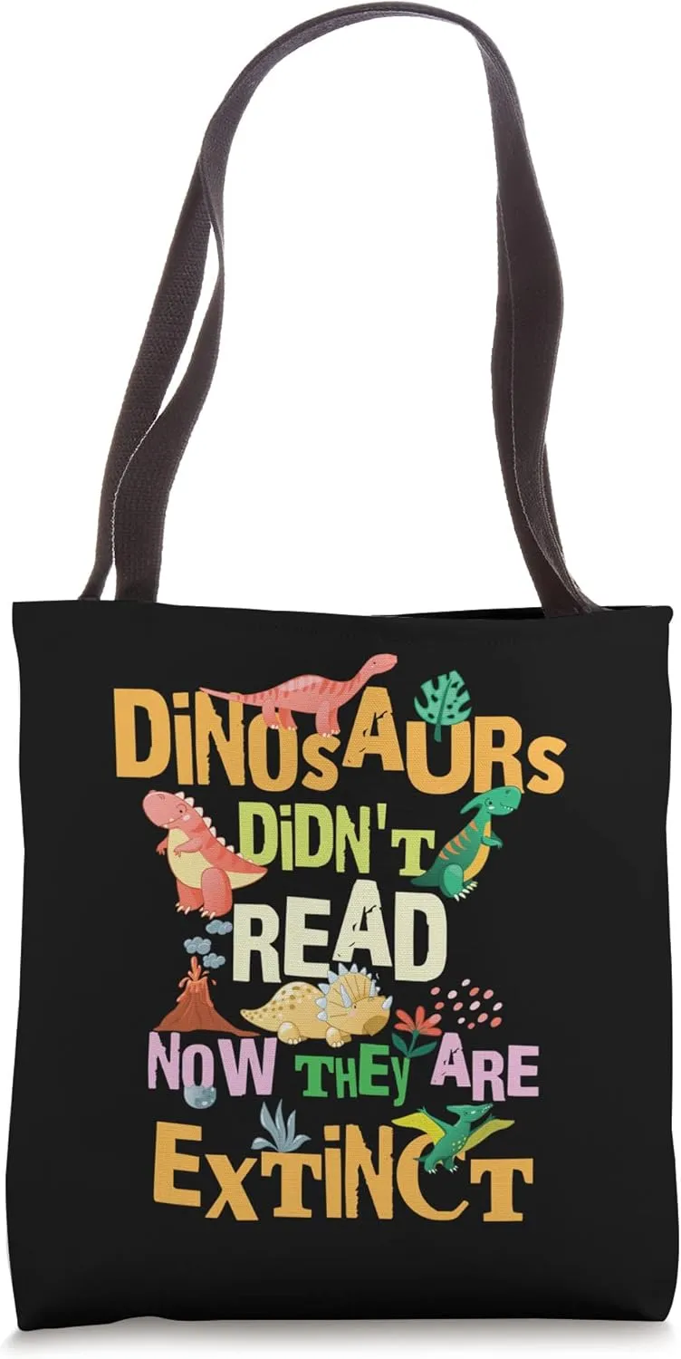 Dinosaurs Didn't Read Now They Are Extinct Reading Teacher Tote Bag