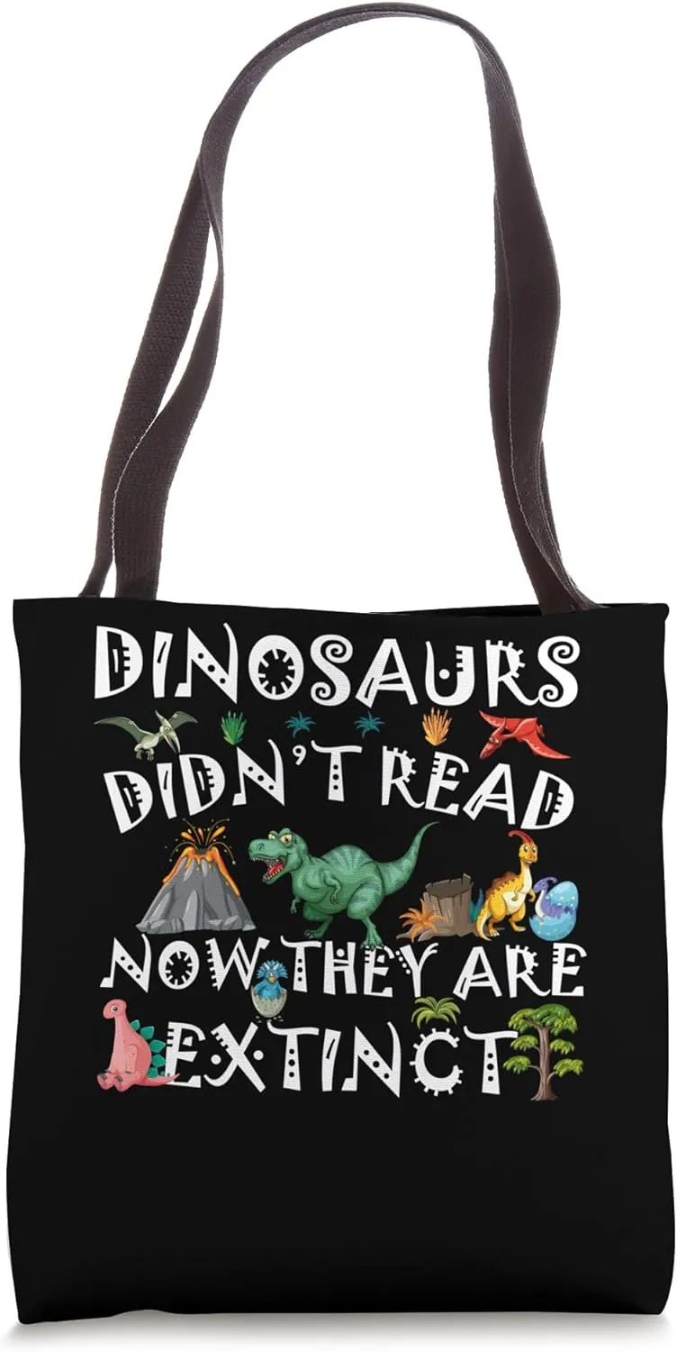 Dinosaurs Didn't Read Now They Are Extinct Reading Teacher Tote Bag