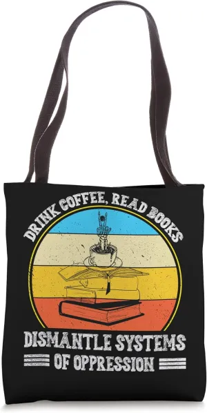 Drink Coffee Read Book Dismantle System of Oppression Retro Tote Bag