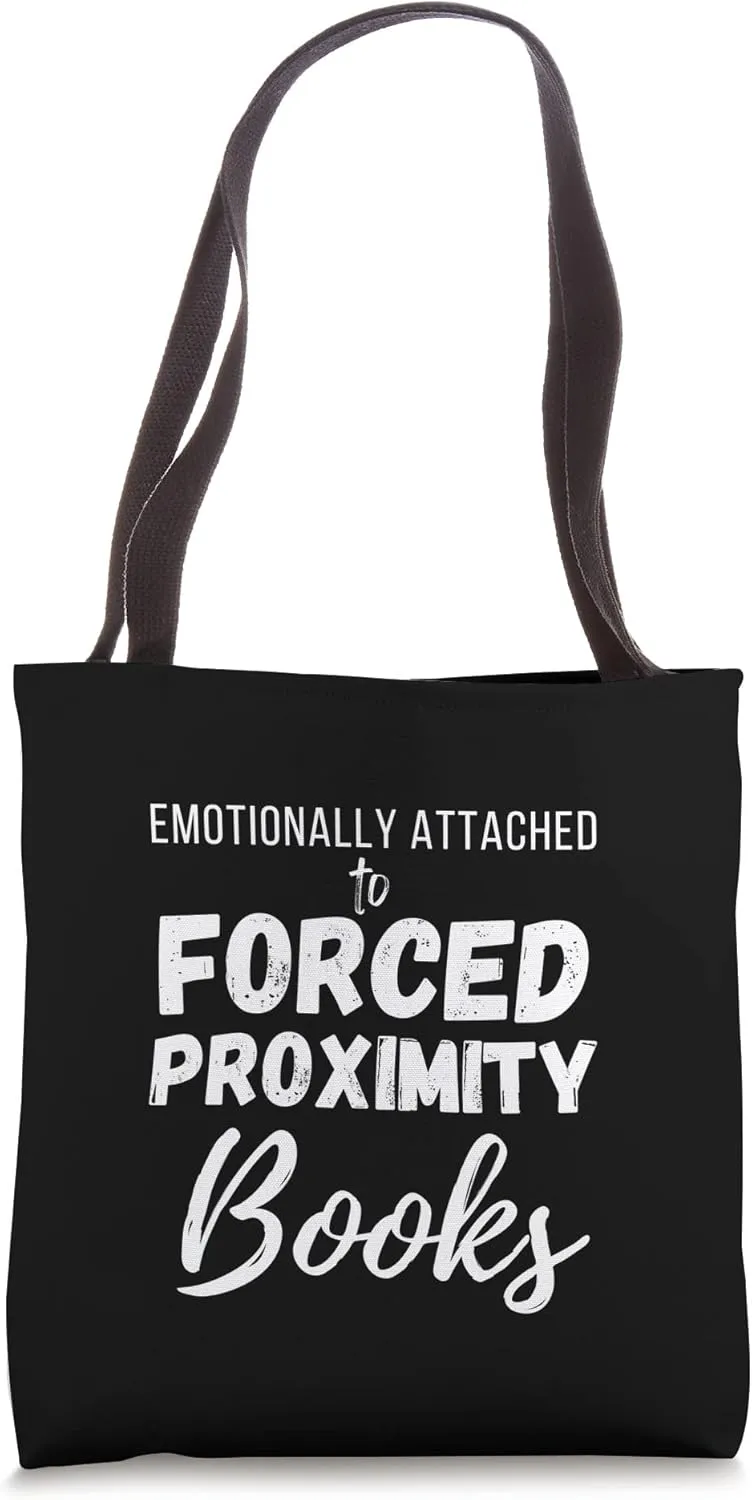 Emotionally Attached to Forced Proximity Books Tote Bag