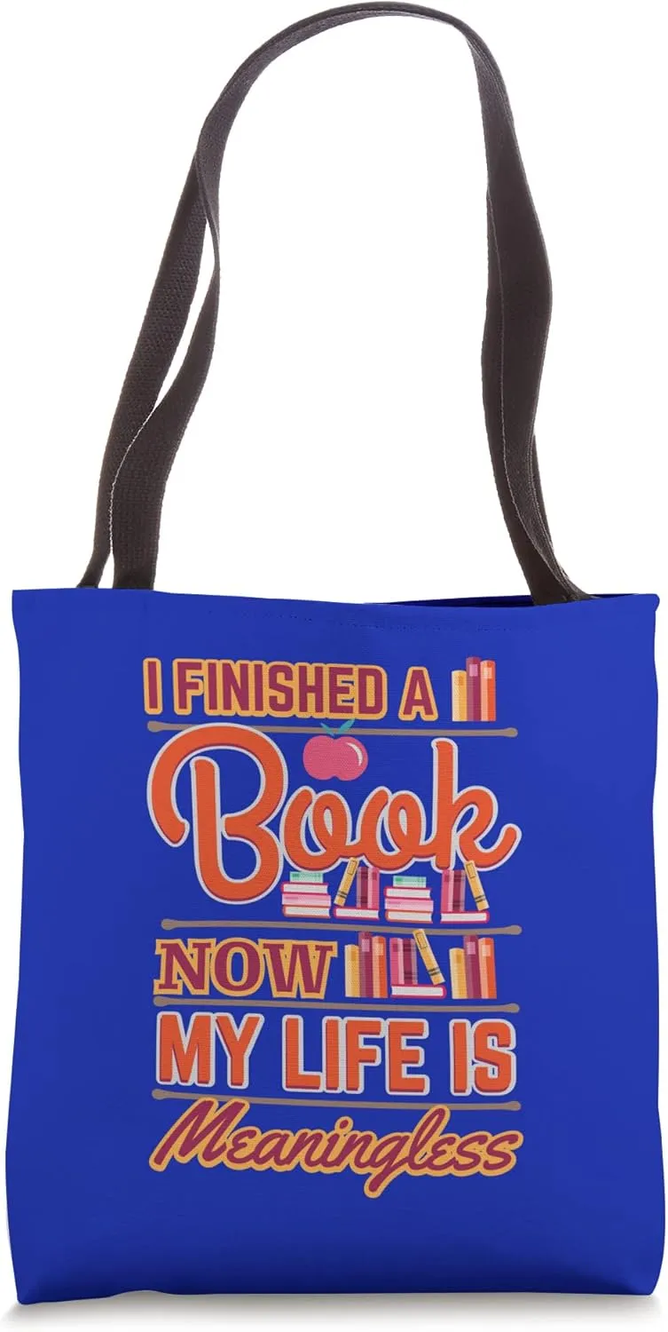 Funny Finished Book Now My Life Is Meaningless Tote Bag