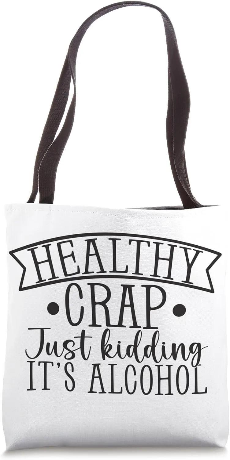 Healthy Crap Just Kidding It's Alcohol Funny Tote Bag Tote Bag