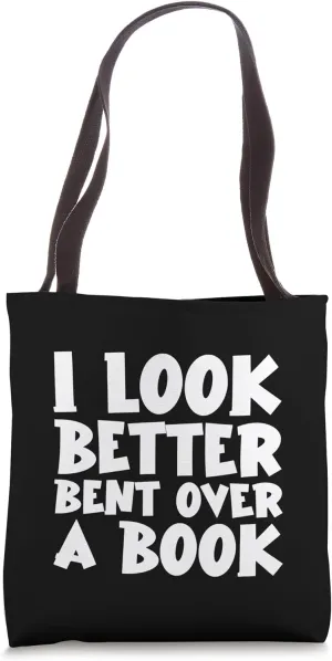 I Look Better Bent Over A Book Avid Reader Geek Chic Tote Bag
