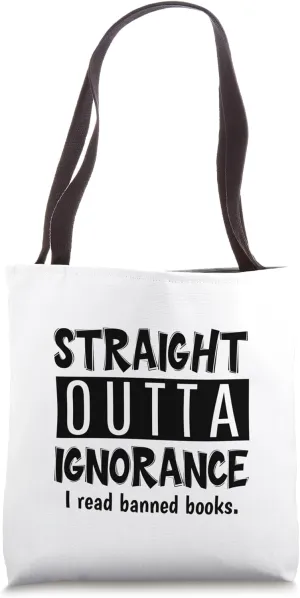 I Read Banned Books Book Lovers Straight Outta Ignorance Tote Bag