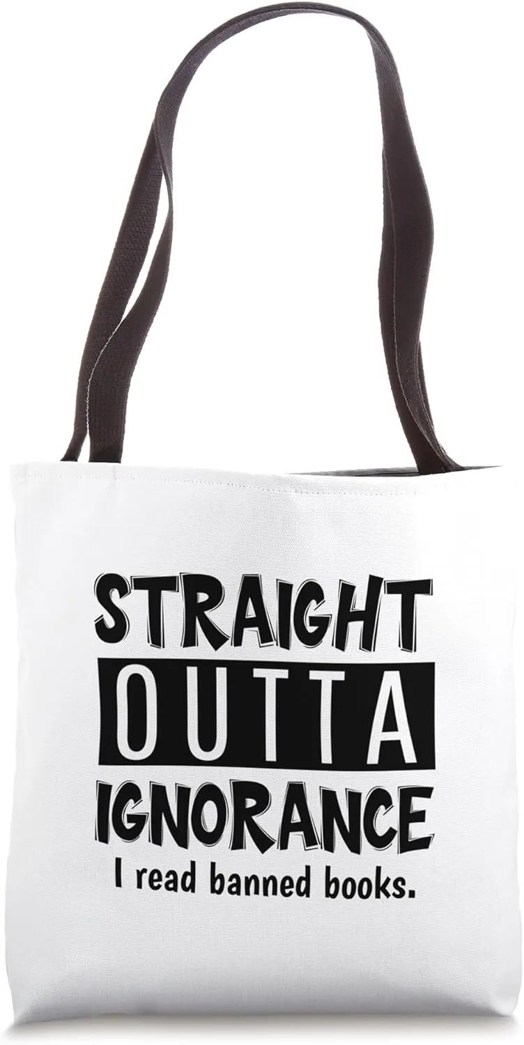 I Read Banned Books Book Lovers Straight Outta Ignorance Tote Bag