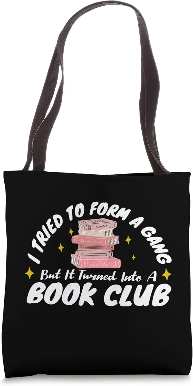 I Tried To Form A Gang Once But It Turned Into A Book Club Tote Bag
