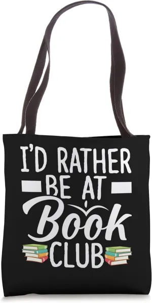 Id Rather Be At Book Club - Book Lover Tote Bag