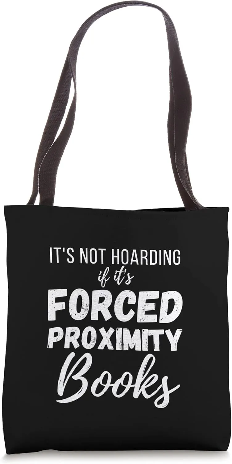 It's Not Hoarding if It's Forced Proximity Books Tote Bag