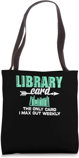 Library Card The Only Card I Max Out Weekly Tote Bag
