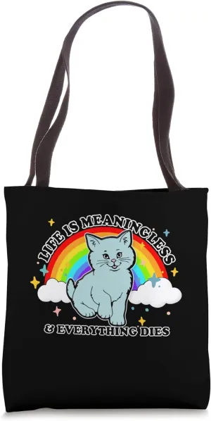 Life Is Meaningless Everything Dies Cute Nihilism Design Tote Bag