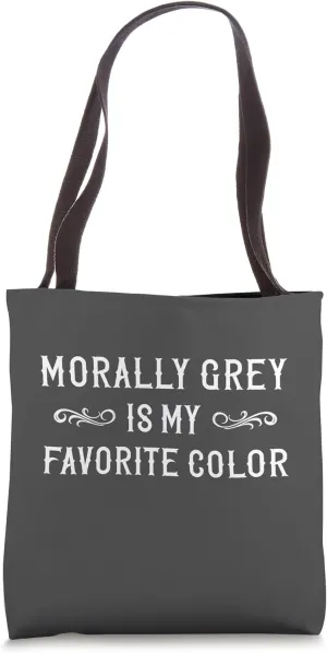 Morally Grey Is My Favorite Color Funny Book Villain Tote Bag