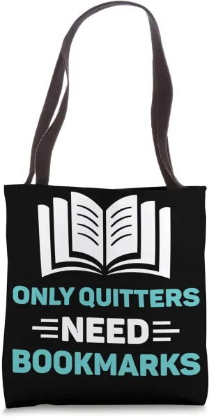 Only Quitters Need Bookmarks Book Tote Bag