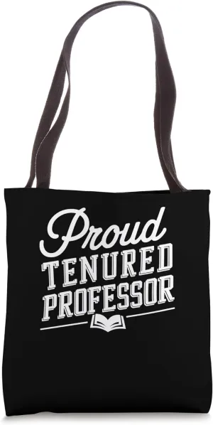 Proud Tenured Professor Faculty Academia Life Tote Bag