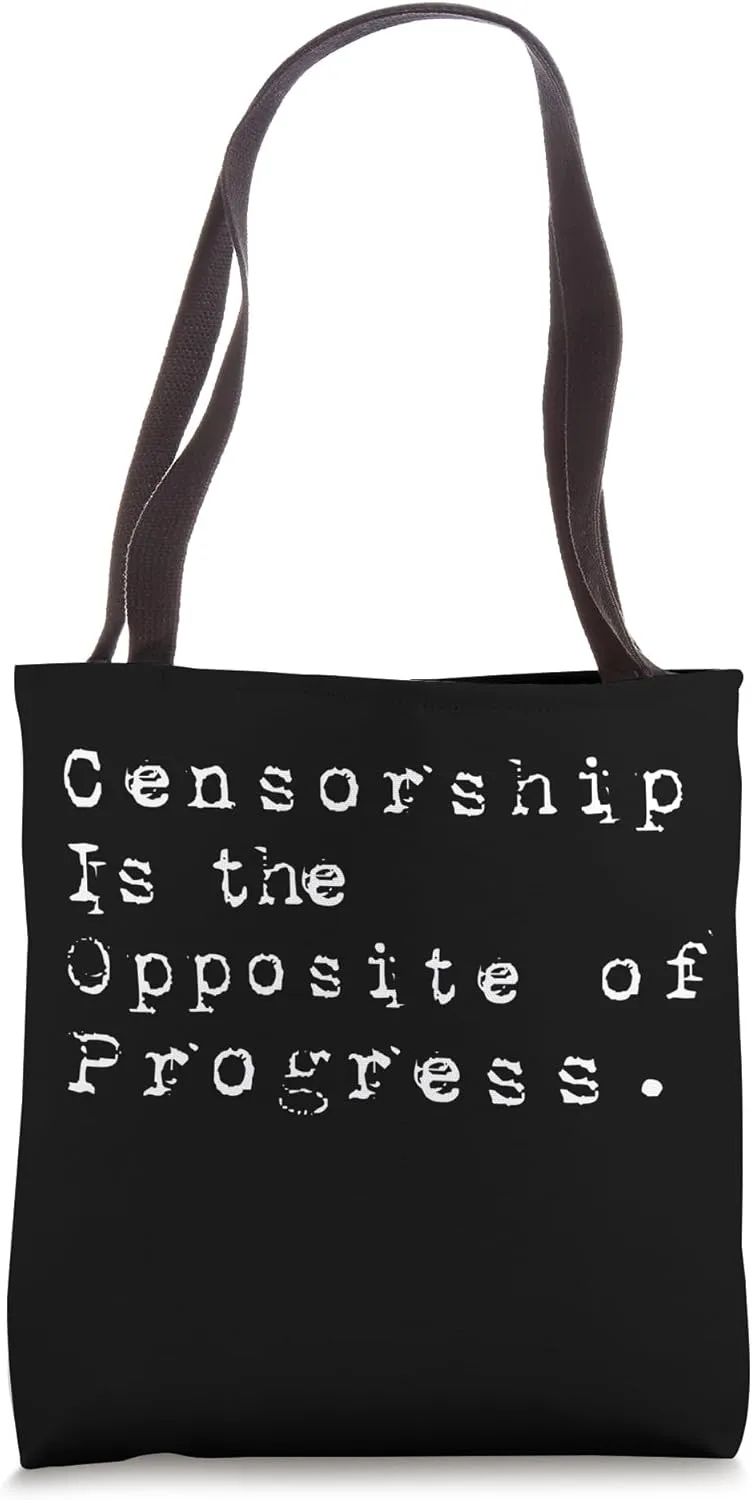 "Censorship Is the Opposite of Progress." Banned Books Tote Bag