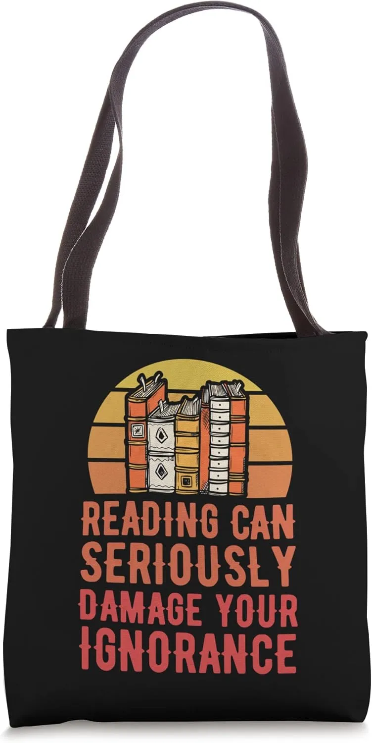 Reading Can Seriously Damage Your Ignorance Tote Bag