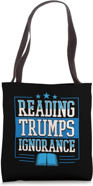 Reading Trumps Ignorance Democrat Book Reading Literary Tote Bag