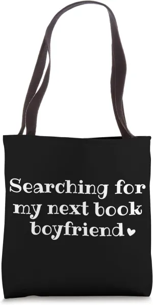 Searching For My Next Book Boyfriend Spicy Dark Romance Tote Bag