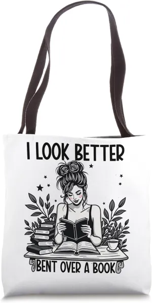 Smutty Spicy Book Smut Reader I Look Better Bent Over A Book Tote Bag