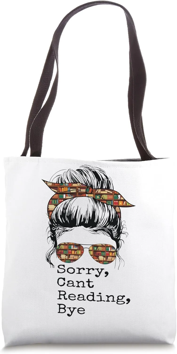 Sorry Can’t Reading Bye, Funny Book Lover Sarcastic Tote Bag
