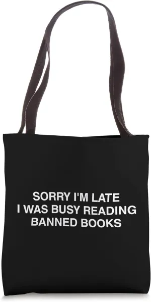 Sorry I’m Late I Was Reading Banned Books Funny Statement Tote Bag
