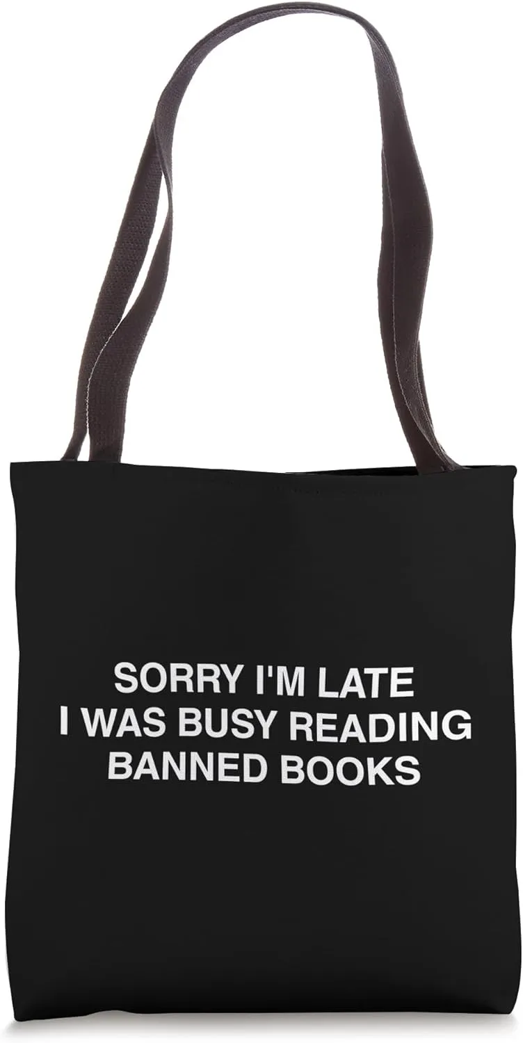 Sorry I’m Late I Was Reading Banned Books Funny Statement Tote Bag