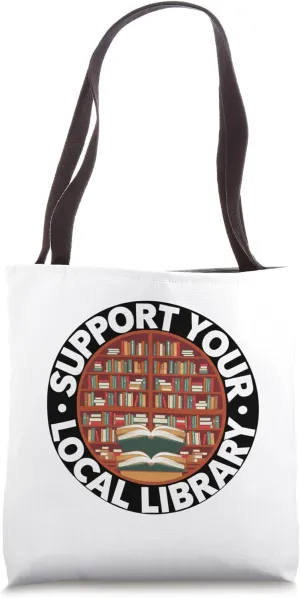 Support Your Local Library Librarian Book Lovers Tote Bag