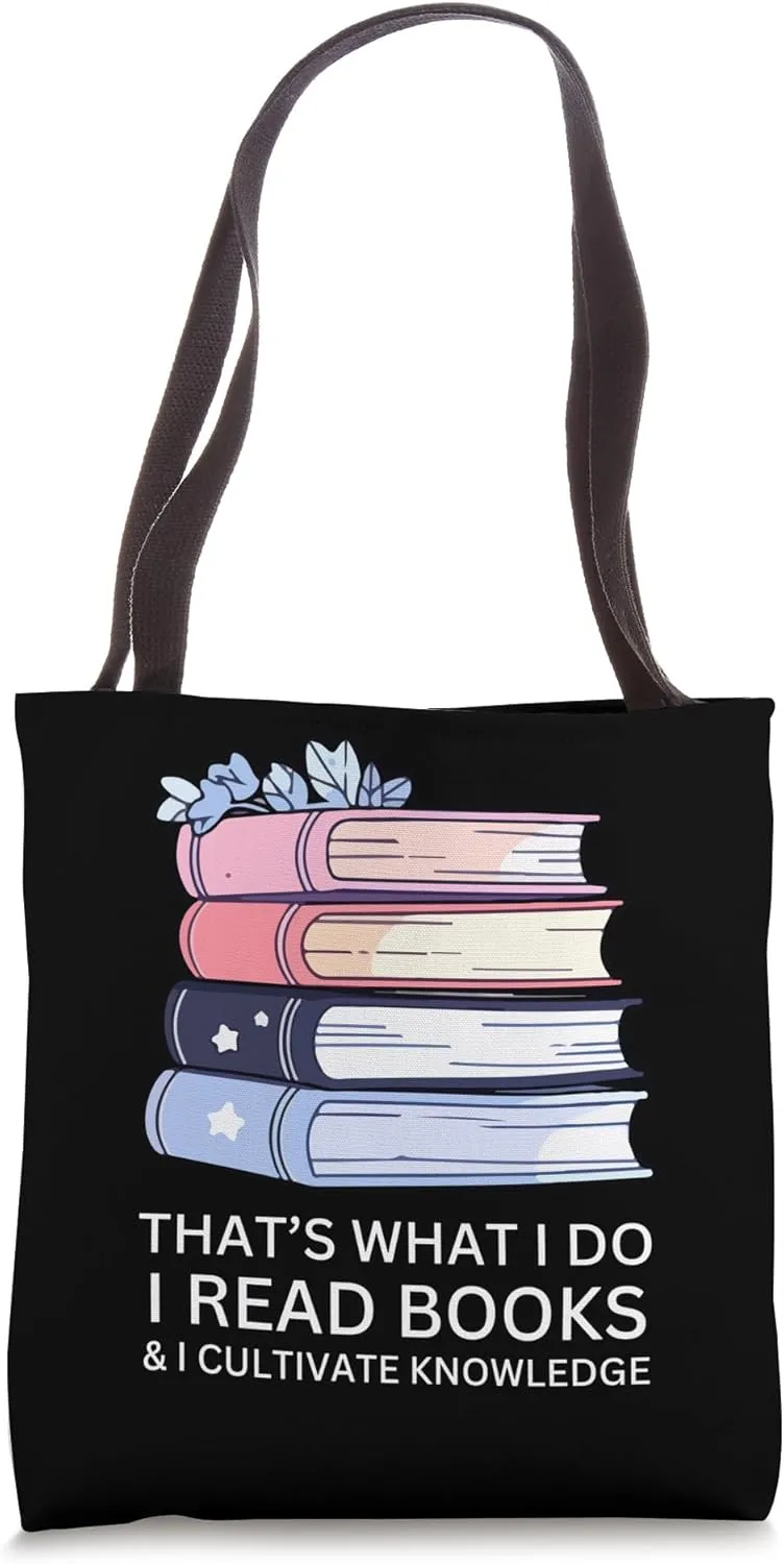 Thats What I Do I Read Books And I Cultivate Knowledge Book Tote Bag
