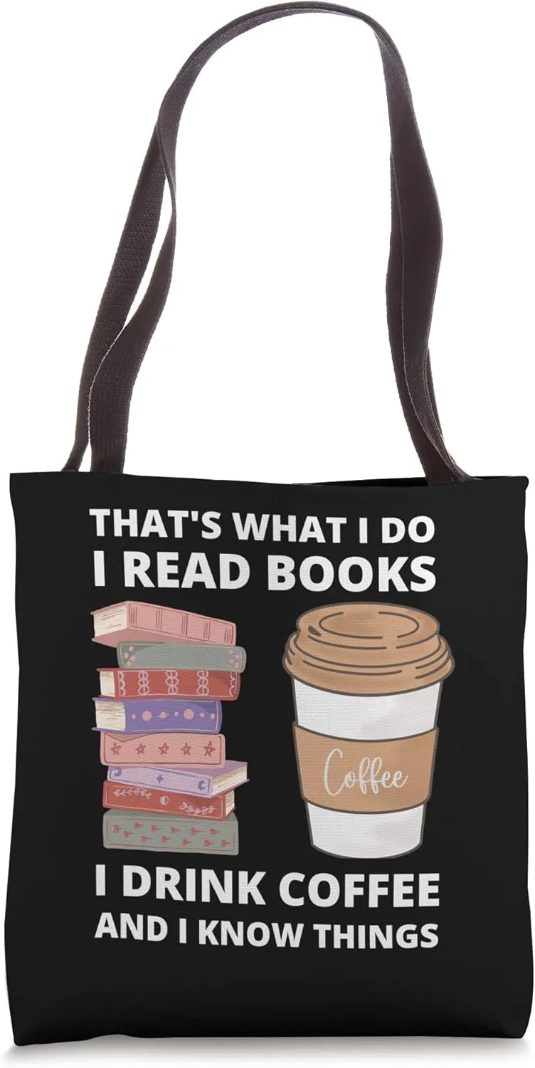 That´s What I Do - I Read Books Drink Coffee & I Know Things Tote Bag