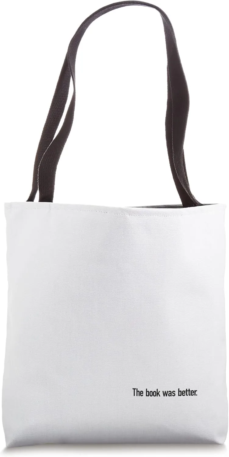 The book was better Tote Bag