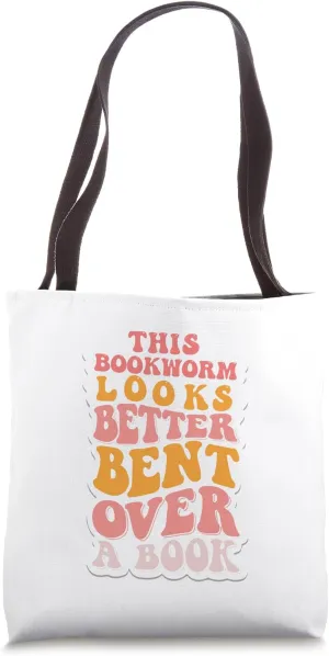 This Bookworm Looks Better Bent Over A Book Tote Bag