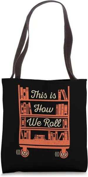This Is How I Roll Book Librarian Bibliophile Library Themed Tote Bag